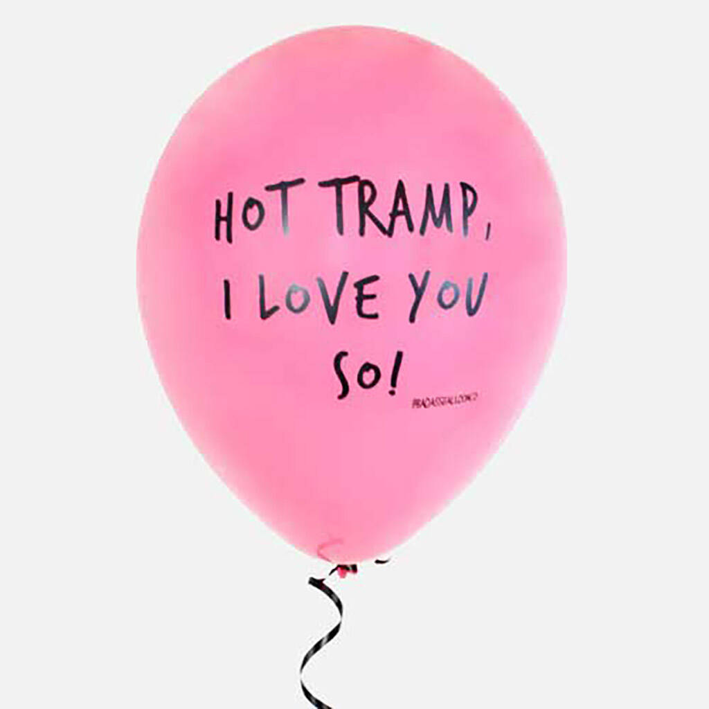 hot tramp I love you so funny balloons