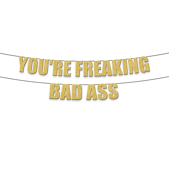 You're freakin bad ass gold text banner