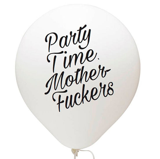 Party Time Mother Fu**ers white balloon
