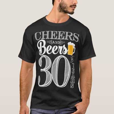 Cheers and Beers 30th birthday T Shirt