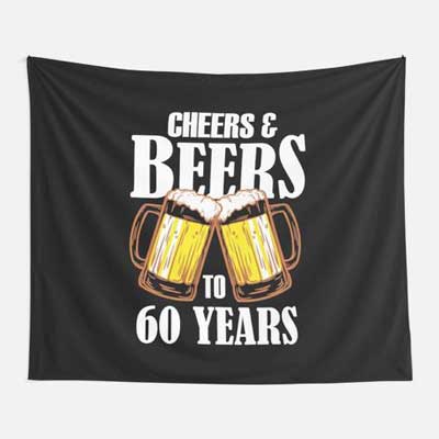 Cheers and Beers to 60 years wall tapestry