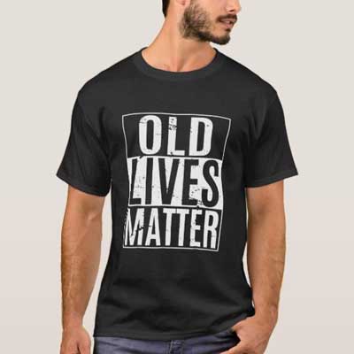 Old Lives Matter T shirt
