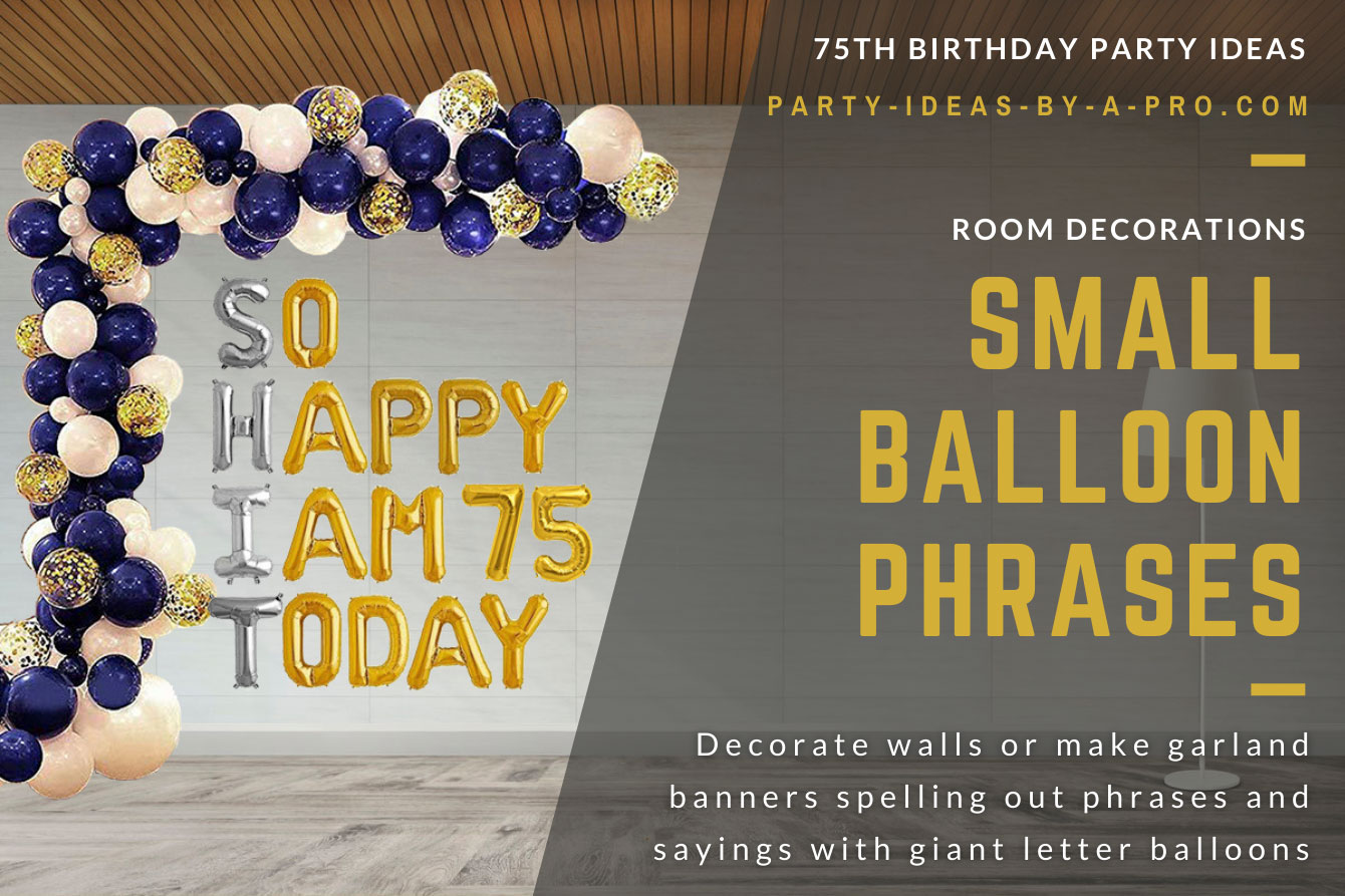 So Happy I Am 75 today letter balloons on wall surrounded by balloon garland