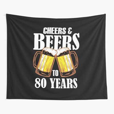 Cheers and Beers to 80 years wall tapestry