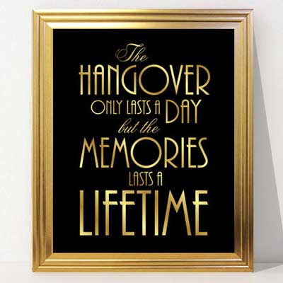 the hangover only lasts a day but the memories last a lifetime printable sign