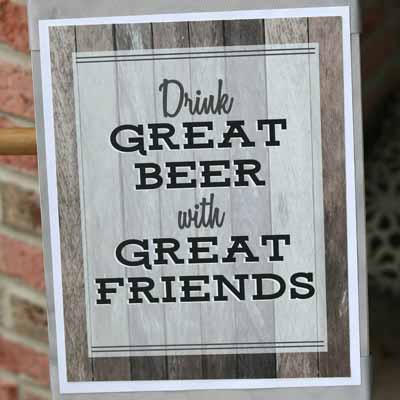 Drink great beer with great friends party sign